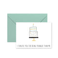 "Younger Than Me" Greeting Card